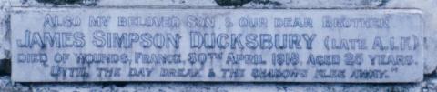 Memorial on parents gravestone - Berkeley Pioneer Cemetery Inscription reads Also my beloved son and our dear Brother James Simspon Ducksbury Late AIF  Died of wounds, France, 30th April 1918, Aged 25 Years Until the day break and the shadows flee away